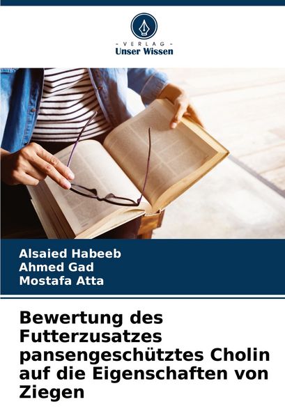 Bewertung des Futterzusatzes pansengeschütztes Cholin auf die Eigenschaften von Ziegen, Taschenbuch von Alsaied Habeeb , Ahmed Gad , Mostafa Atta,