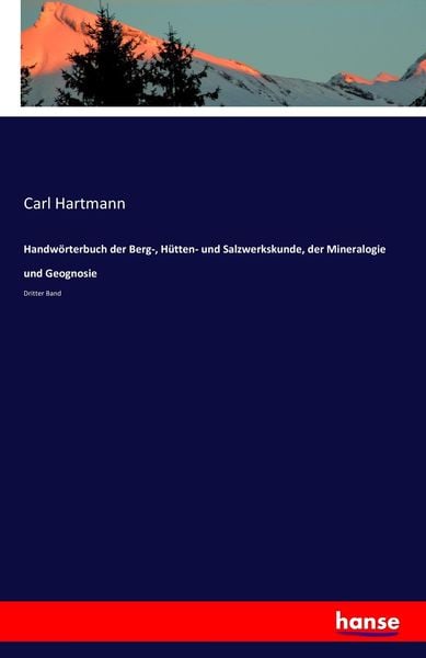 Handwörterbuch der Berg-, Hütten- und Salzwerkskunde, der Mineralogie und Geognosie, Taschenbuch von Carl Hartmann, Hansebooks, 9783741131066