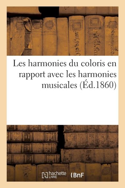 Produktbild: Les harmonies du coloris en rapport avec les harmonies musicales ou Les lois de l'assortiment