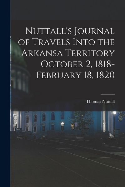 Produktbild: Nuttall's Journal of Travels Into the Arkansa Territory October 2, 1818-February 18, 1820