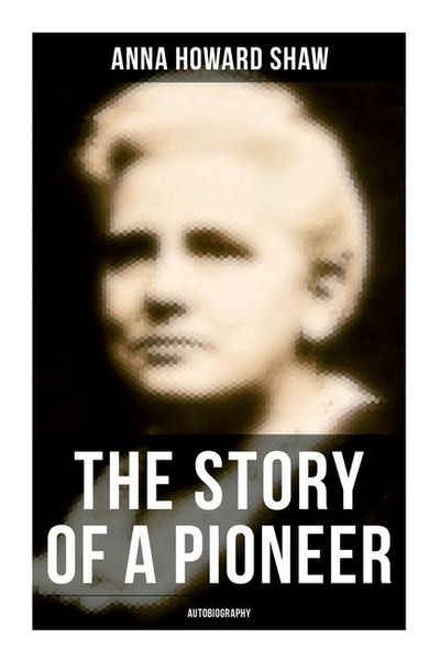 Produktbild: The Story of a Pioneer: Autobiography