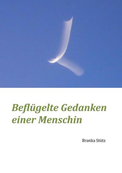 Beflügelte Gedanken einer Menschin, Taschenbuch von Branka Stütz, Epubli, 9783748504238