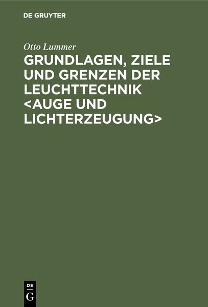 Produktbild: Grundlagen, Ziele und Grenzen der Leuchttechnik <Auge und Lichterzeugung>