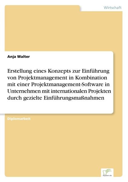 Produktbild: Erstellung eines Konzepts zur Einführung von Projektmanagement in Kombination mit einer Projektmanagement-Software in Unternehmen mit internationalen