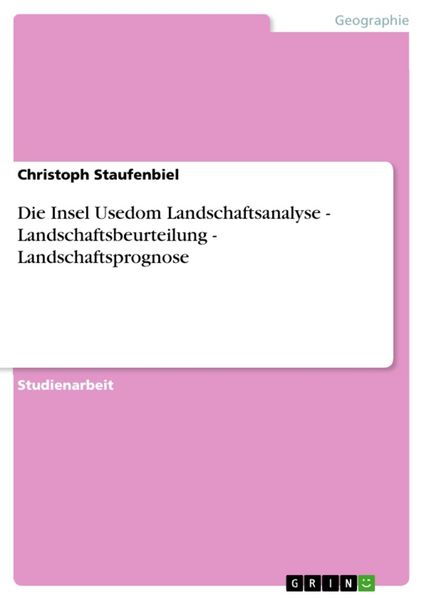 Produktbild: Die Insel Usedom Landschaftsanalyse - Landschaftsbeurteilung - Landschaftsprognose