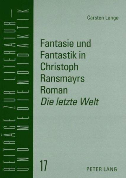 Produktbild: Fantasie und Fantastik in Christoph Ransmayrs Roman &laquo;Die letzte Welt&raquo;