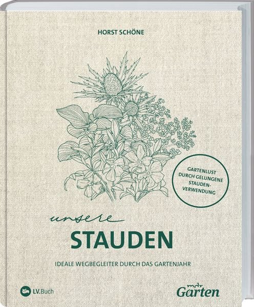 MDR Garten - Unsere Stauden, Gebundene Ausgabe von Horst Schöne, Landwirtschaftsvlg Münster, 9783784356846