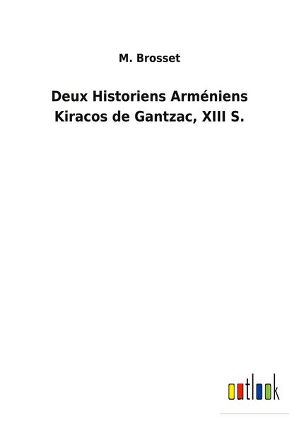 Produktbild: Deux Historiens Arm&eacute;niens Kiracos de Gantzac, XIII S.