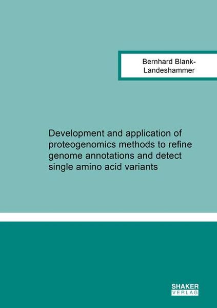 Produktbild: Development and application of proteogenomics methods to refine genome annotations and detect single amino acid variants