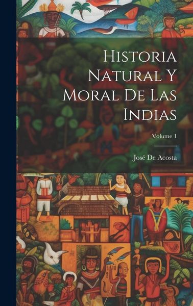 Produktbild: Historia Natural Y Moral De Las Indias; Volume 1