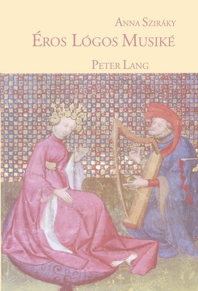 Éros Lógos Musiké, Taschenbuch von Anna Sziraky, Peter Lang AG, Internationaler Verlag der Wissenschaften, 9783039100361