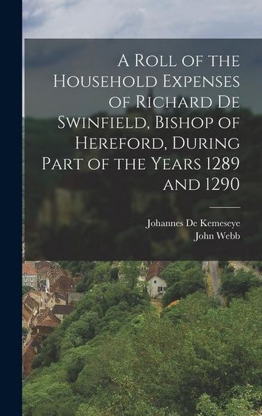 Produktbild: A Roll of the Household Expenses of Richard De Swinfield, Bishop of Hereford, During Part of the Years 1289 and 1290