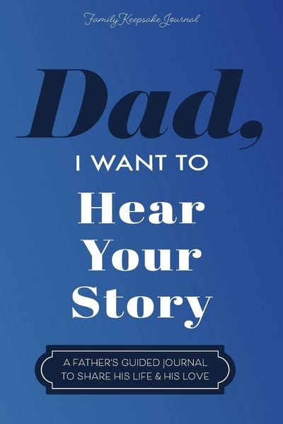 Dad, I Want to Hear Your Story, Taschenbuch von Jeffrey Mason , Hear Your Story, UK Books, 9781955034609