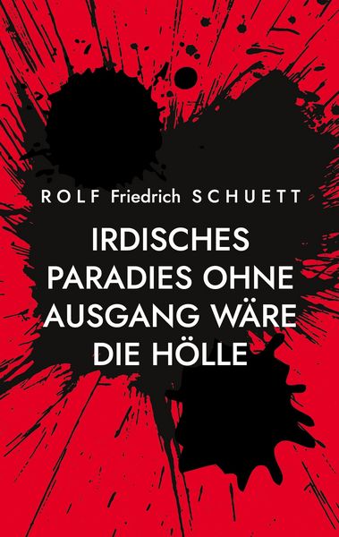 Produktbild: Irdisches Paradies ohne Ausgang w&auml;re die H&ouml;lle