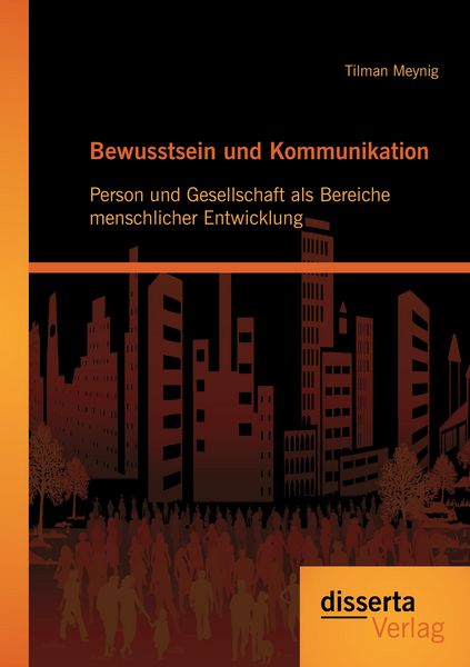 Produktbild: Bewusstsein und Kommunikation: Person und Gesellschaft als Bereiche menschlicher Entwicklung