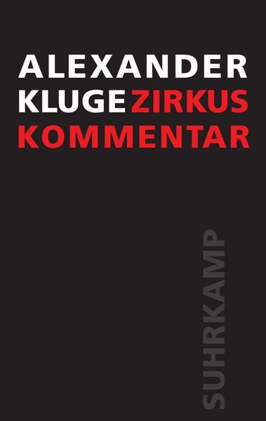 Zirkus / Kommentar, Gebundene Ausgabe von Alexander Kluge, Suhrkamp, 978-3-518-43023-1