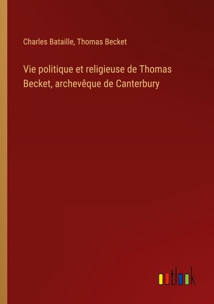 Produktbild: Vie politique et religieuse de Thomas Becket, archev&ecirc;que de Canterbury