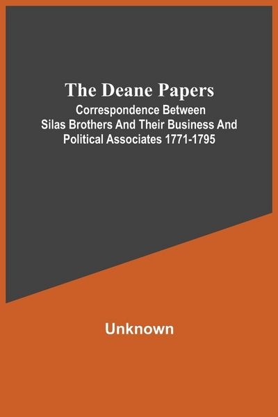 Produktbild: The Deane Papers; Correspondence Between Silas Brothers And Their Business And Political Associates 1771-1795