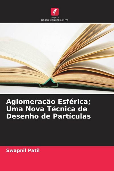 Produktbild: Aglomera&ccedil;&atilde;o Esf&eacute;rica; Uma Nova T&eacute;cnica de Desenho de Part&iacute;culas