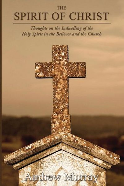 Produktbild: The Spirit of Christ: Thoughts on the Indwelling of the Holy Spirit and the Church