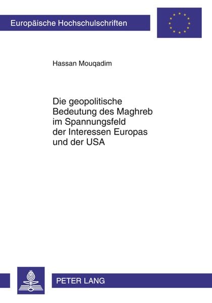 Produktbild: Die geopolitische Bedeutung des Maghreb im Spannungsfeld der Interessen Europas und der USA