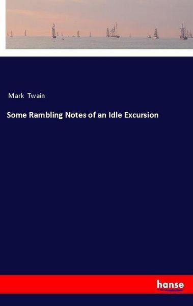 Produktbild: Some Rambling Notes of an Idle Excursion
