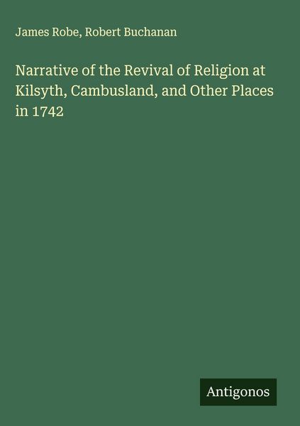 Produktbild: Narrative of the Revival of Religion at Kilsyth, Cambusland, and Other Places in 1742