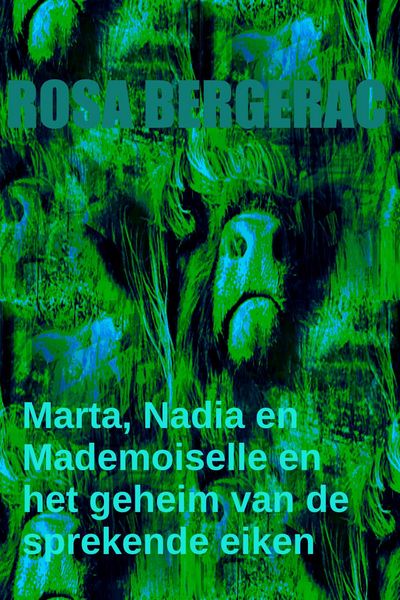Produktbild: Marta, Nadia en Mademoiselle en het geheim van de sprekende eiken......... (A Gold Story, #4)