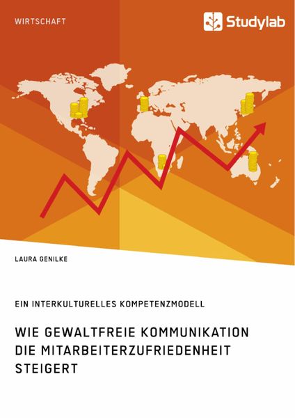 Produktbild: Wie gewaltfreie Kommunikation die Mitarbeiterzufriedenheit steigert. Ein interkulturelles Kompetenzmodell
