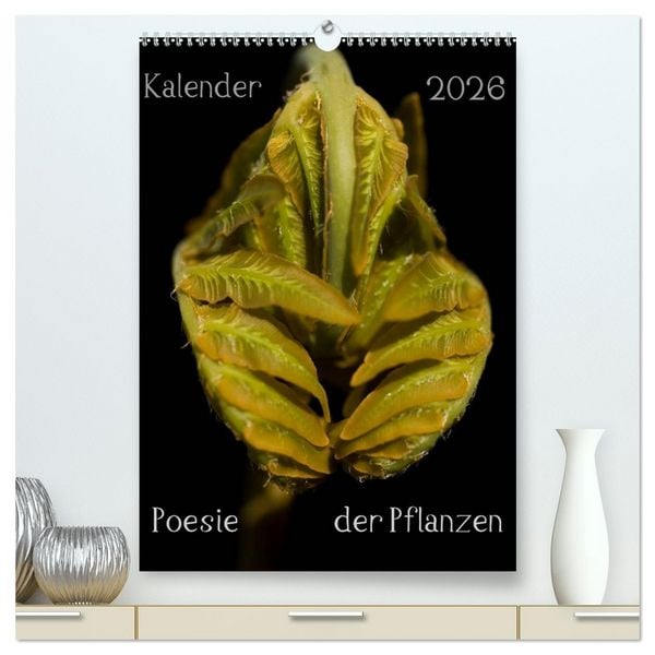 Poesie der Pflanzen (hochwertiger Premium Wandkalender 2026 DIN A2 hoch), Kunstdruck in Hochglanz