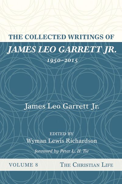 Produktbild: The Collected Writings of James Leo Garrett Jr., 1950-2015: Volume Eight