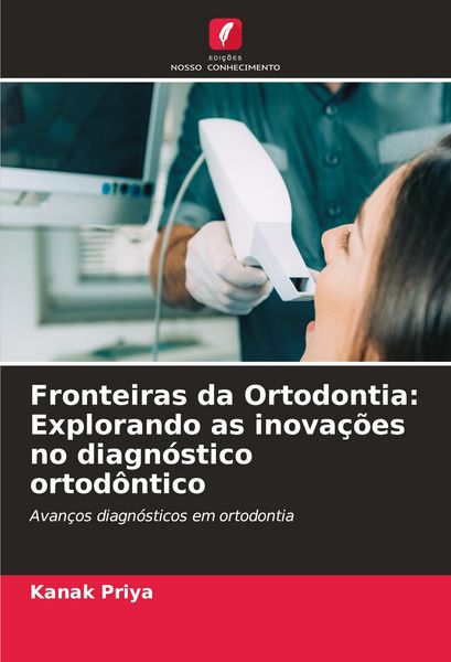 Produktbild: Fronteiras da Ortodontia: Explorando as inova&ccedil;&otilde;es no diagn&oacute;stico ortod&ocirc;ntico