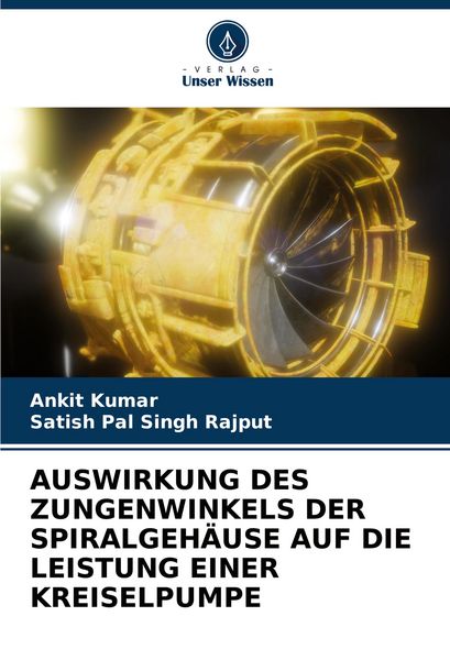 Auswirkung des Zungenwinkels der Spiralgehäuse Auf die Leistung einer Kreiselpumpe, Taschenbuch von Ankit Kumar , Satish Pal Singh Rajput, Verlag