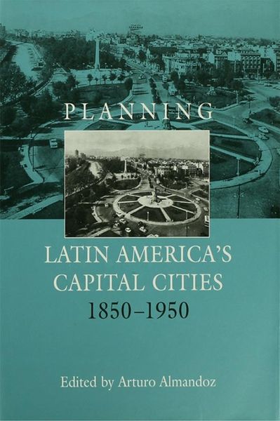 Produktbild: Planning Latin America's Capital Cities 1850-1950