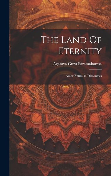 Produktbild: The Land Of Eternity: Amar Bhumika Discourses