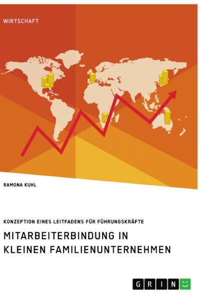 Mitarbeiterbindung in kleinen Familienunternehmen. Konzeption eines Leitfadens für Führungskräfte, Taschenbuch von Ramona Kuhl, GRIN, 9783346319685