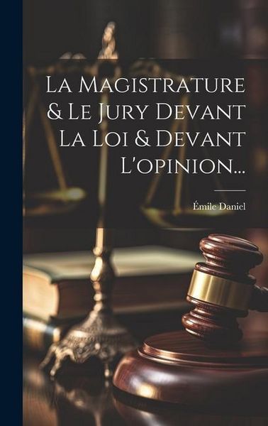 Produktbild: La Magistrature & Le Jury Devant La Loi & Devant L'opinion...