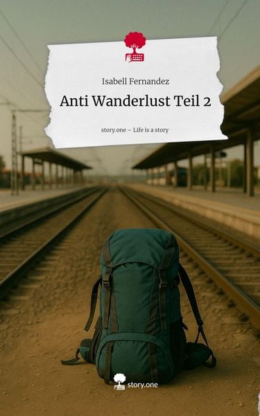 Produktbild: Anti Wanderlust Teil 2. Life is a Story - story.one