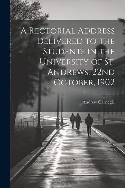 Produktbild: A Rectorial Address Delivered to the Students in the University of St. Andrews, 22nd October, 1902
