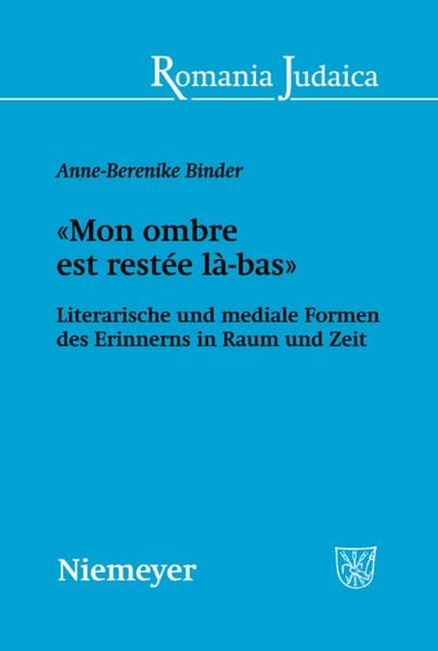 «Mon ombre est restée là-bas», Gebundene Ausgabe von Anne-Berenike Binder, De Gruyter, 9783484570085