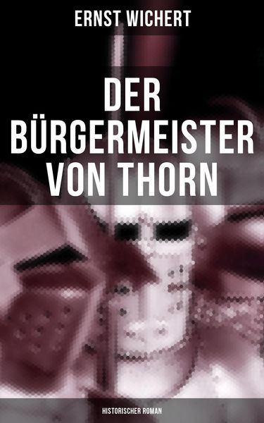 Produktbild: Der B&uuml;rgermeister von Thorn (Historischer Roman)