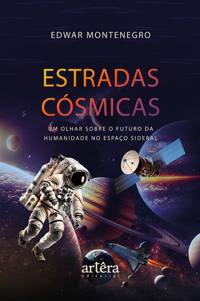 Produktbild: Estradas C&oacute;smicas: Um Olhar Sobre o Futuro da Humanidade no Espa&ccedil;o Sideral
