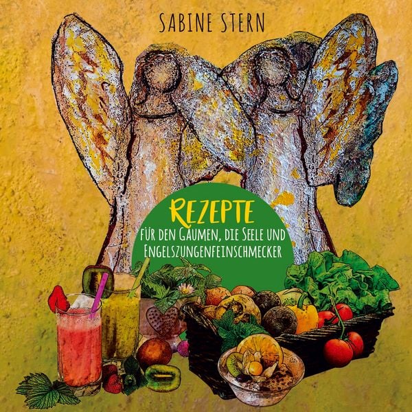 Produktbild: Rezepte f&uuml;r den Gaumen, die Seele und Engelszungenfeinschmecker