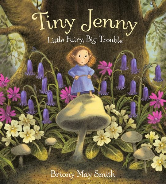 Tiny Jenny: Little Fairy, Big Trouble, Gebundene Ausgabe von Briony May Smith, Walker Books, 9781529526806