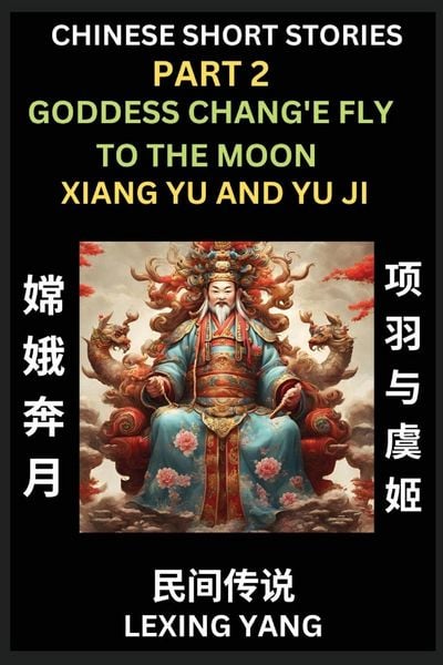 Produktbild: Chinese Folktales (Part 2)- The Goddess Chang'e Fly to the Moon & Xiang Yu and Yu Ji, Famous Ancient Short Stories, Simplified Characters, Pinyin, Eas