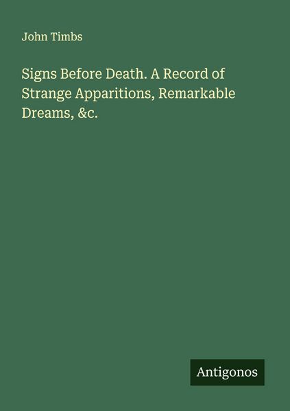 Produktbild: Signs Before Death. A Record of Strange Apparitions, Remarkable Dreams, &c.