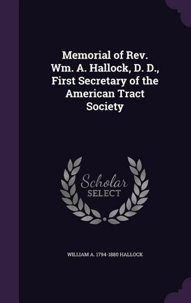 Produktbild: Memorial of Rev. Wm. A. Hallock, D. D., First Secretary of the American Tract Society