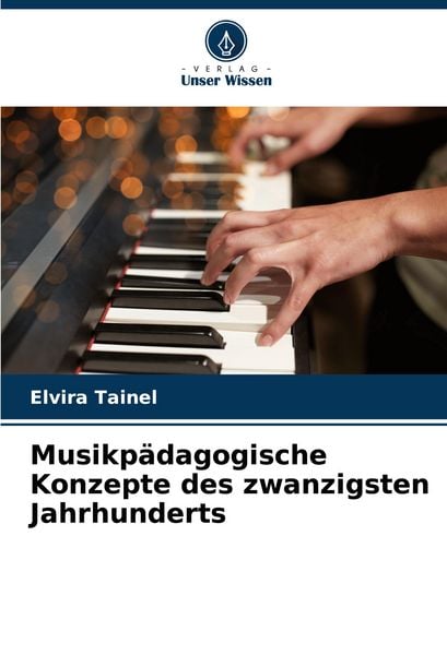 Produktbild: Musikp&auml;dagogische Konzepte des zwanzigsten Jahrhunderts