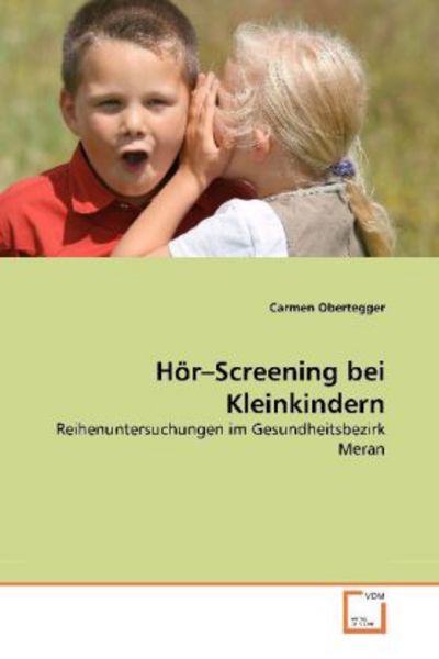 Obertegger, C: Hör-Screening bei Kleinkindern, Taschenbuch von Carmen Obertegger, VDM, 9783639346602