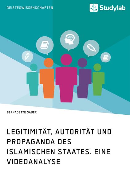 Produktbild: Legitimit&auml;t, Autorit&auml;t und Propaganda des Islamischen Staates. Eine Videoanalyse